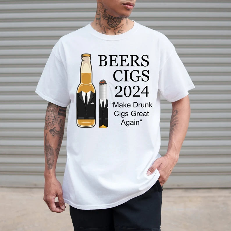 Beer Cigs 2024 Shirt "Make Drunk Cigs Great Again"